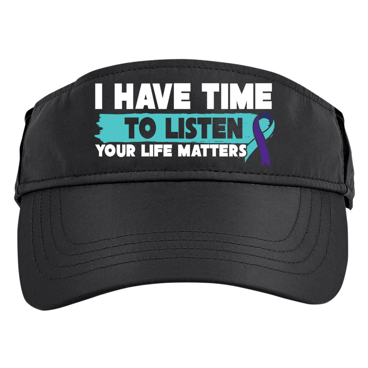 I Have Time Your Life Matters Suicide Awareness Adult Drive Performance Visor