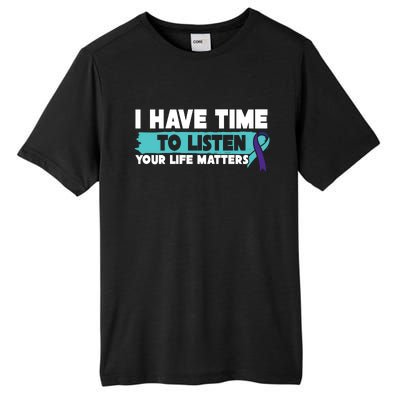 I Have Time Your Life Matters Suicide Awareness Tall Fusion ChromaSoft Performance T-Shirt