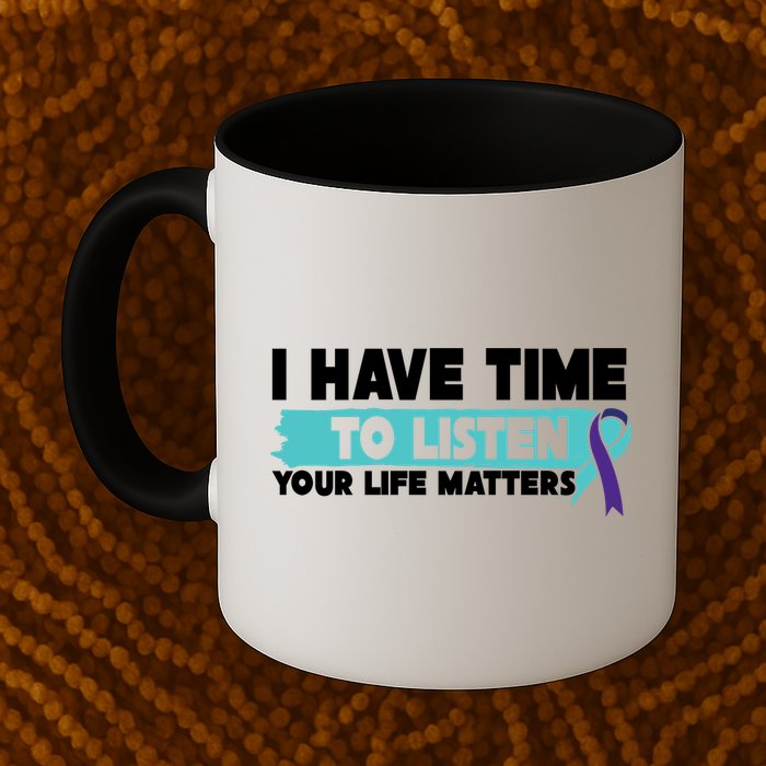 I Have Time Your Life Matters Suicide Awareness Mug