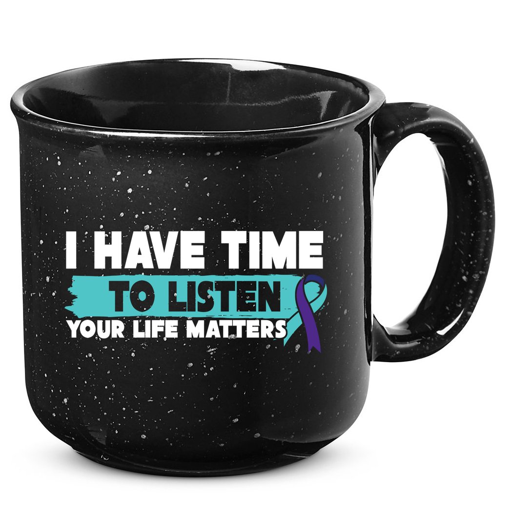I Have Time Your Life Matters Suicide Awareness 15oz Campfire Ceramic Mug