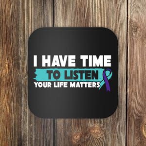 I Have Time Your Life Matters Suicide Awareness Coaster