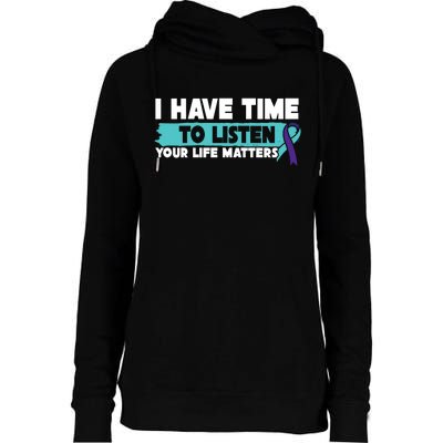 I Have Time Your Life Matters Suicide Awareness Womens Funnel Neck Pullover Hood