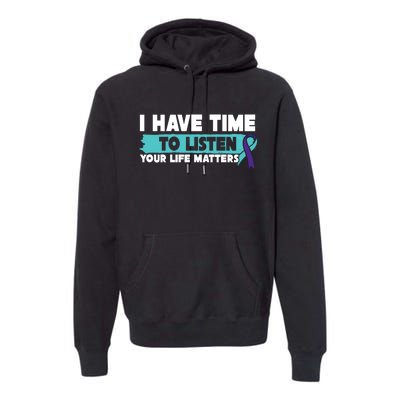 I Have Time Your Life Matters Suicide Awareness Premium Hoodie