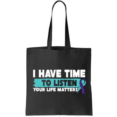 I Have Time Your Life Matters Suicide Awareness Bag