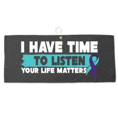 I Have Time Your Life Matters Suicide Awareness Large Microfiber Waffle Golf Towel