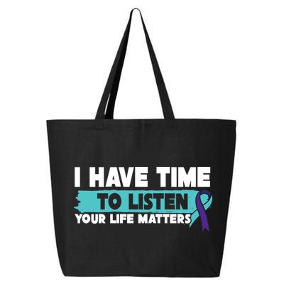 I Have Time Your Life Matters Suicide Awareness 25L Jumbo Tote