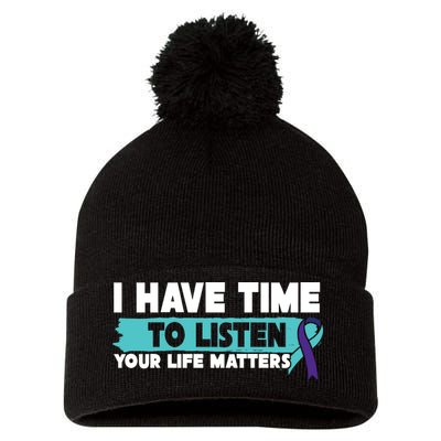 I Have Time Your Life Matters Suicide Awareness Pom Pom 12in Knit Beanie