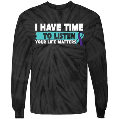 I Have Time Your Life Matters Suicide Awareness Tie-Dye Long Sleeve Shirt