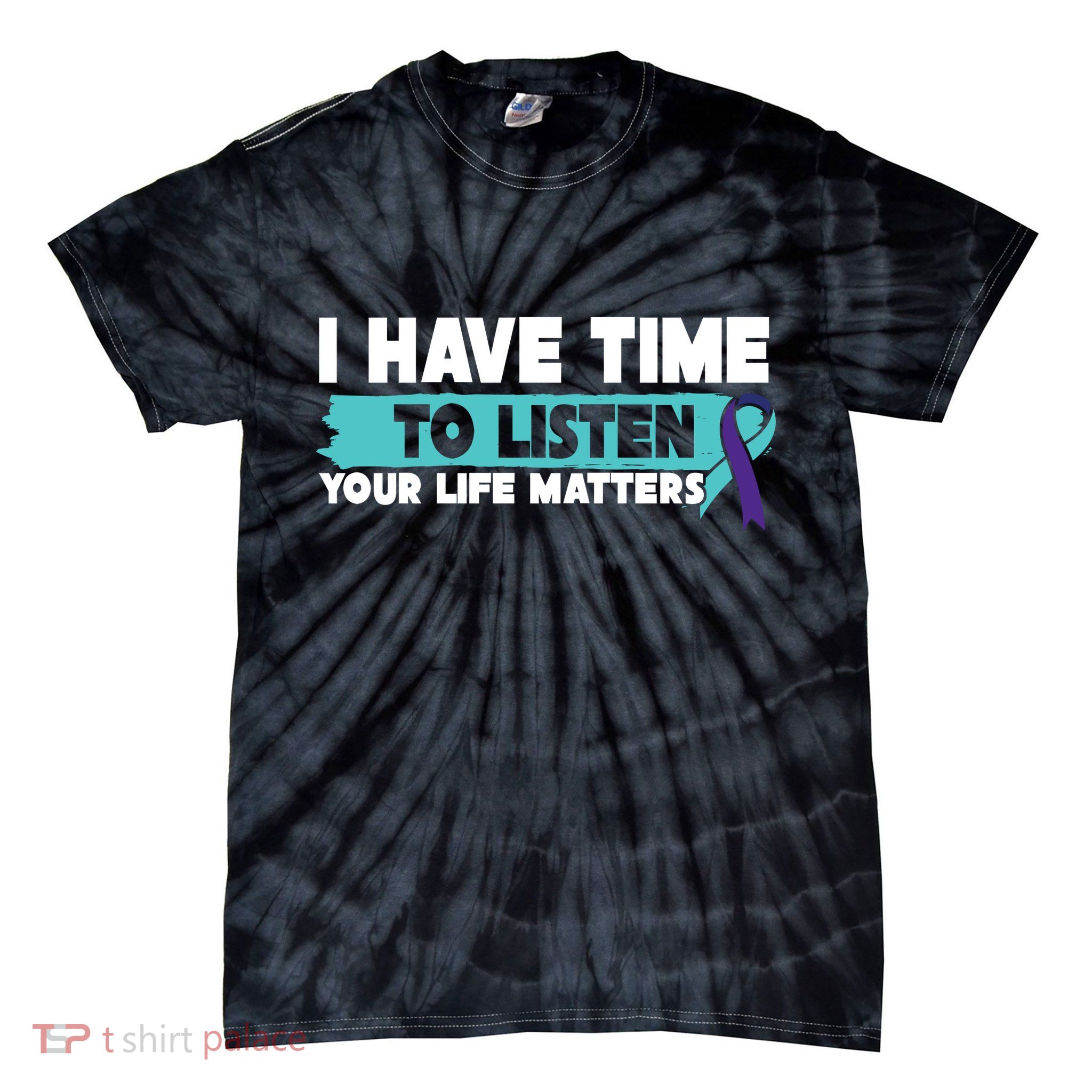 I Have Time Your Life Matters Suicide Awareness Tie-Dye T-Shirt