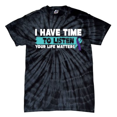 I Have Time Your Life Matters Suicide Awareness Tie-Dye T-Shirt