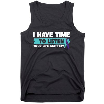 I Have Time Your Life Matters Suicide Awareness Tank Top