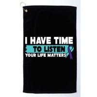 I Have Time Your Life Matters Suicide Awareness Golf Towel