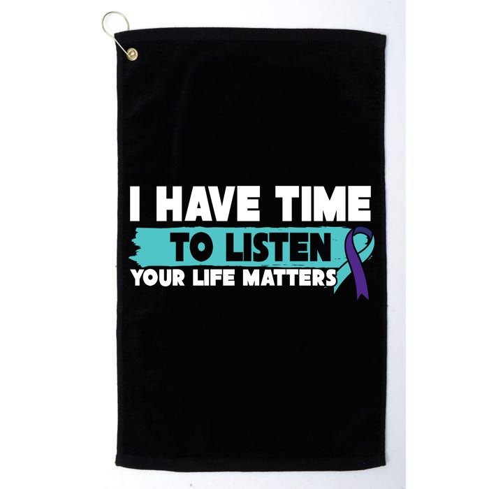 I Have Time Your Life Matters Suicide Awareness Golf Towel