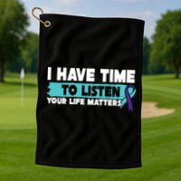 I Have Time Your Life Matters Suicide Awareness Golf Towel