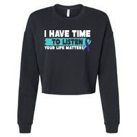 I Have Time Your Life Matters Suicide Awareness Cropped Pullover Crew