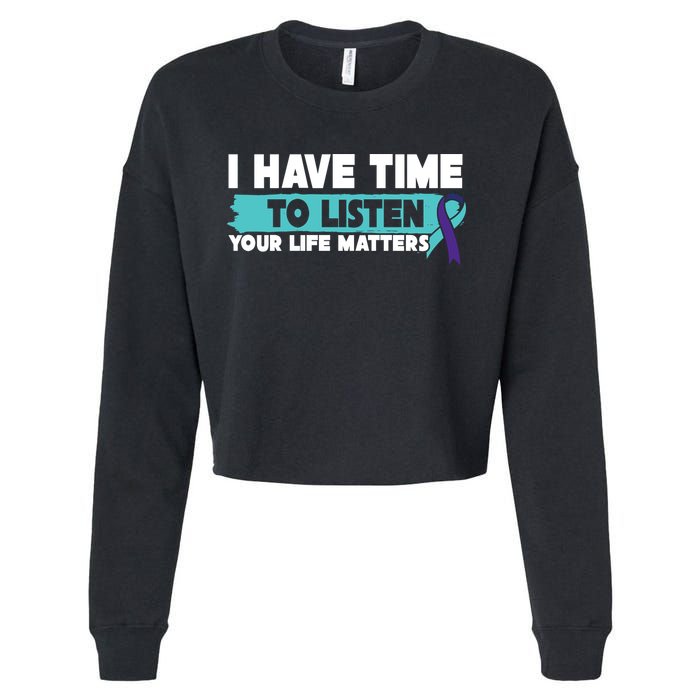 I Have Time Your Life Matters Suicide Awareness Cropped Pullover Crew