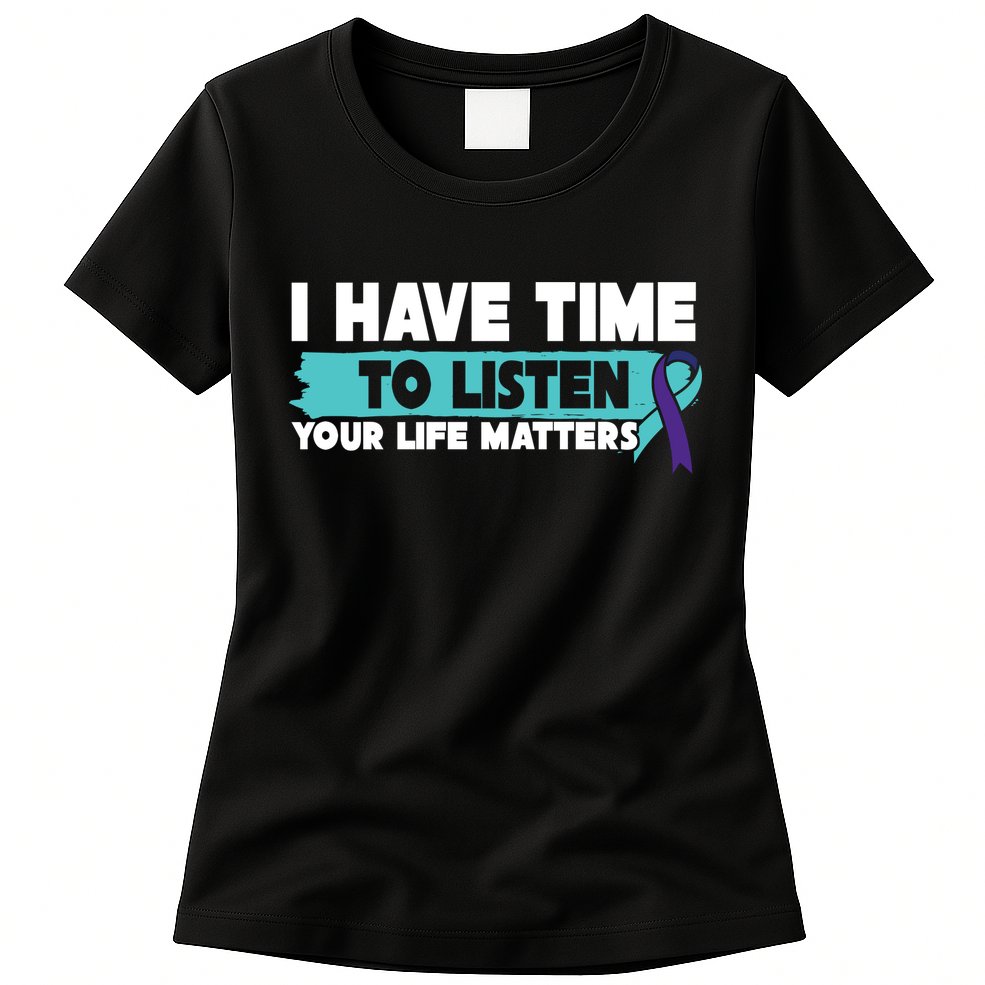 I Have Time Your Life Matters Suicide Awareness Womens T-Shirt