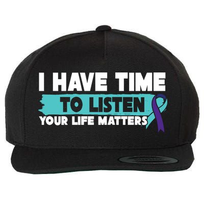 I Have Time Your Life Matters Suicide Awareness Wool Snapback Cap
