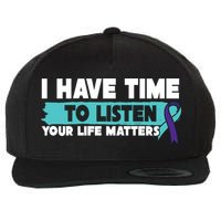 I Have Time Your Life Matters Suicide Awareness Wool Snapback Cap