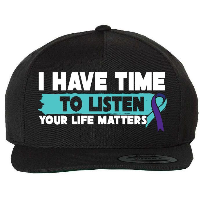 I Have Time Your Life Matters Suicide Awareness Wool Snapback Cap