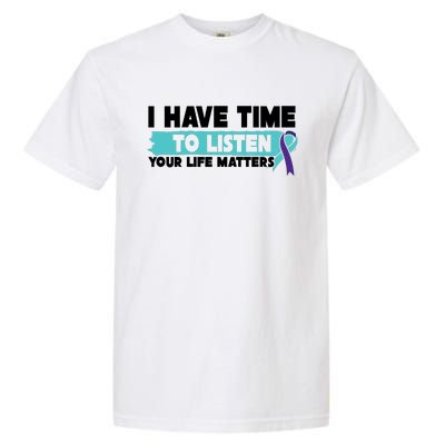 I Have Time Your Life Matters Suicide Awareness Garment-Dyed Heavyweight T-Shirt