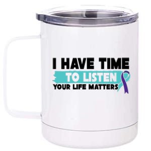 I Have Time Your Life Matters Suicide Awareness 12 oz Stainless Steel Tumbler Cup