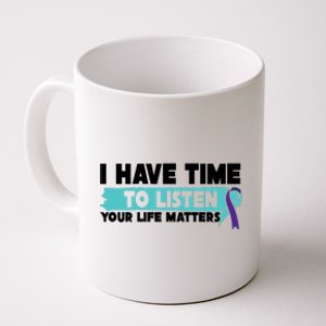 I Have Time Your Life Matters Suicide Awareness Coffee Mug