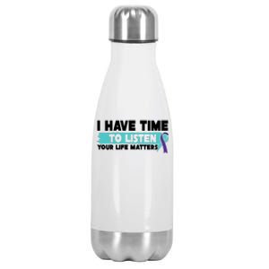 I Have Time Your Life Matters Suicide Awareness Stainless Steel Insulated Water Bottle