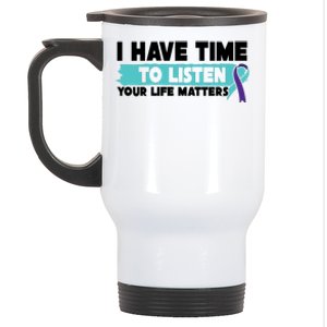 I Have Time Your Life Matters Suicide Awareness Stainless Steel Travel Mug