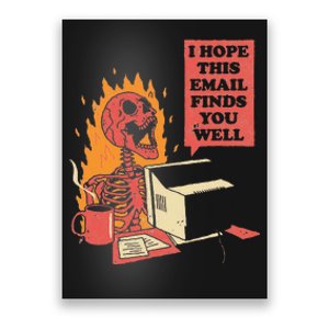 I Hope This Email Finds You Well Funny Skeleton Poster