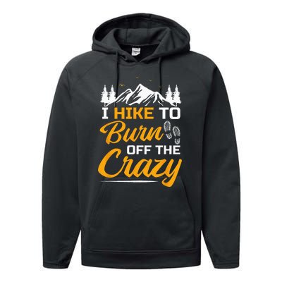 I Hike To Burn Off The Crazy Funny Hiking Performance Fleece Hoodie