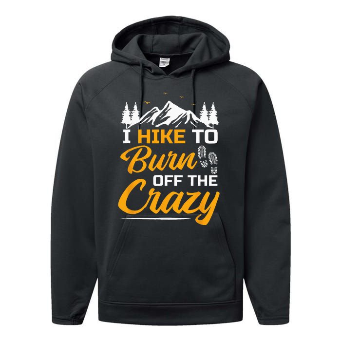 I Hike To Burn Off The Crazy Funny Hiking Performance Fleece Hoodie