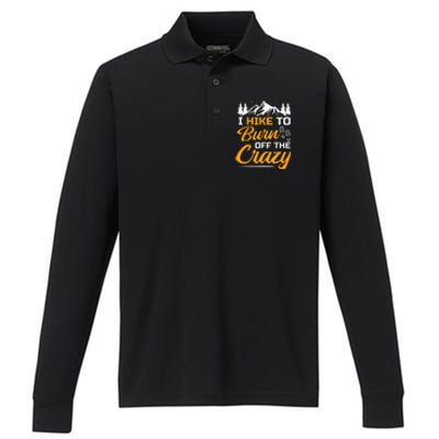 I Hike To Burn Off The Crazy Funny Hiking Performance Long Sleeve Polo