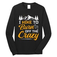 I Hike To Burn Off The Crazy Funny Hiking Long Sleeve Shirt