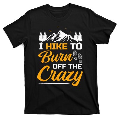 I Hike To Burn Off The Crazy Funny Hiking T-Shirt