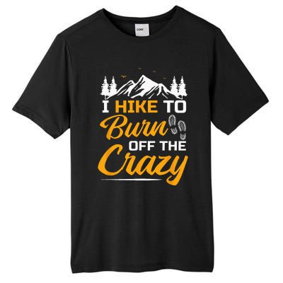 I Hike To Burn Off The Crazy Funny Hiking Tall Fusion ChromaSoft Performance T-Shirt