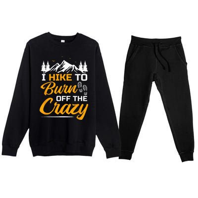 I Hike To Burn Off The Crazy Funny Hiking Premium Crewneck Sweatsuit Set