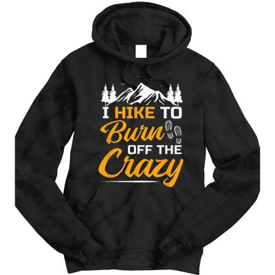 I Hike To Burn Off The Crazy Funny Hiking Tie Dye Hoodie