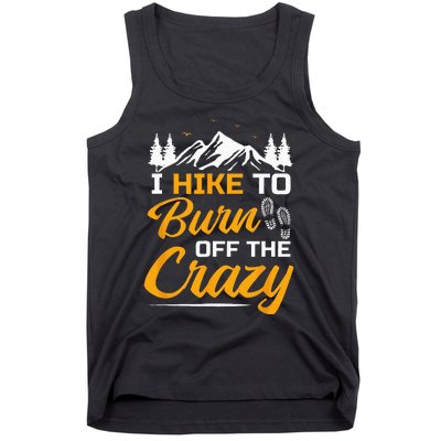 I Hike To Burn Off The Crazy Funny Hiking Tank Top