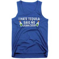 I Hate Tequila Said No Juan Ever Funny Tequila Cinco De Mayo Great Gift Tank Top