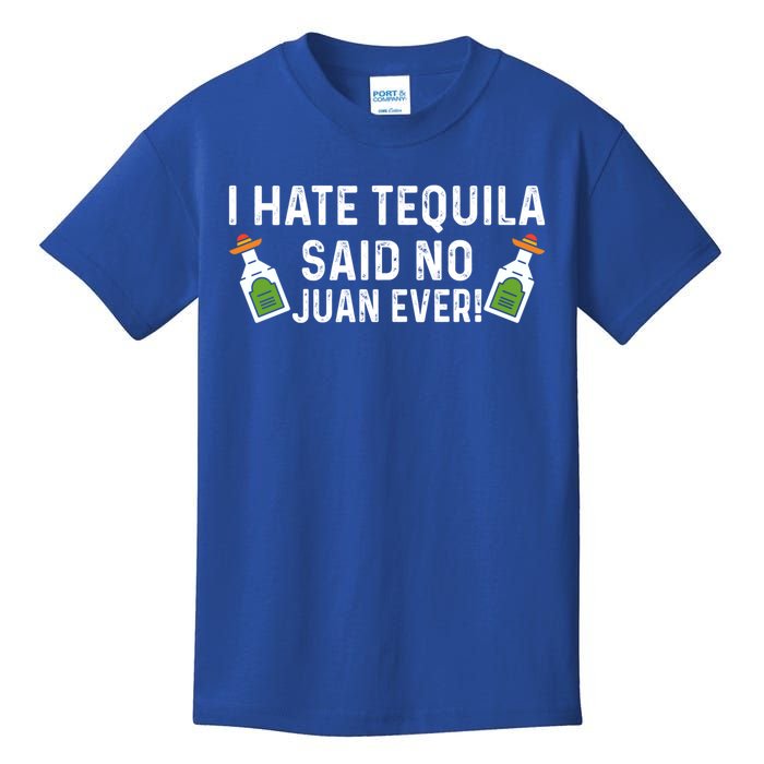 I Hate Tequila Said No Juan Ever Funny Tequila Cinco De Mayo Great Gift Kids T-Shirt