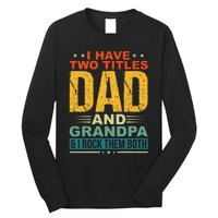 I Have Two Titles Dad And Grandpa Funny Father Day Grandpa Long Sleeve Shirt