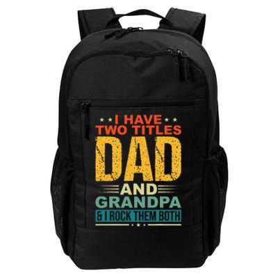 I Have Two Titles Dad And Grandpa Funny Father Day Grandpa Daily Commute Backpack