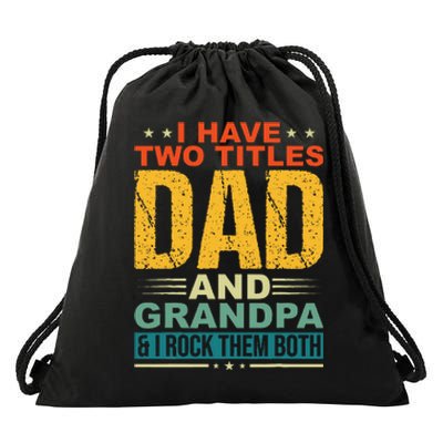 I Have Two Titles Dad And Grandpa Funny Father Day Grandpa Drawstring Bag