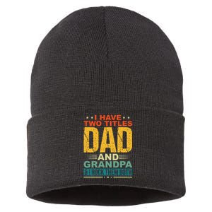 I Have Two Titles Dad And Grandpa Funny Father Day Grandpa Sustainable Knit Beanie