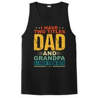 I Have Two Titles Dad And Grandpa Funny Father Day Grandpa PosiCharge Competitor Tank