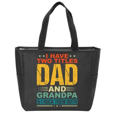 I Have Two Titles Dad And Grandpa Funny Father Day Grandpa Zip Tote Bag