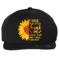 I Have Two Titles Aunt And Great Aunt Sunflower MotherS Day Wool Snapback Cap