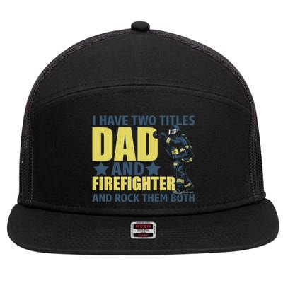 I Have Two Title Dad And Firefighter 7 Panel Mesh Trucker Snapback Hat