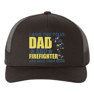 I Have Two Title Dad And Firefighter Yupoong Adult 5-Panel Trucker Hat